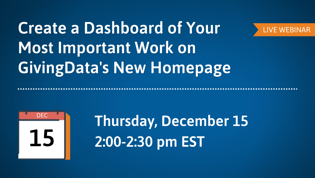 Upcoming Webinar: Create a Dashboard of Your Most Important Work on GivingData's New Homepage